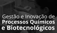Curso Especialização Técnica em Gestão e Inovação de Processos Químicos e Biotecnológicos
